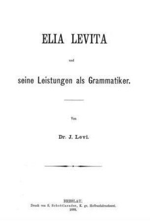 Elia Levita und seine Leistungen als Grammatiker / von J. Levi