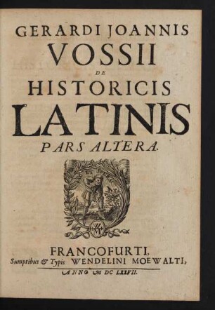 Gerardi Joannis Vossii De Historicis Latinis Pars Altera.