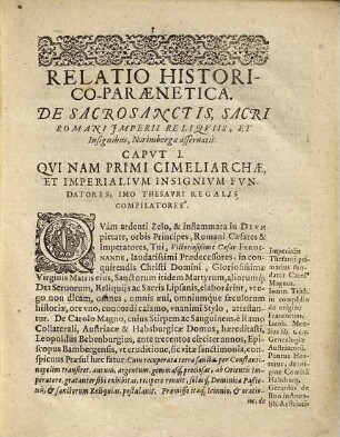 Relatio historico-paraenetica, de sacrosanctis, sacri Romani imperii, reliquiis, et ornamentis, ...