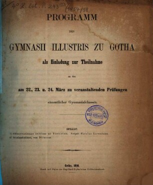 Programm des Gymnasii illustris zu Gotha : als Einladung zur Theilnahme an den ... zu veranstaltenden Prüfungen sämmtlicher Gymnasialclassen, 1857/58