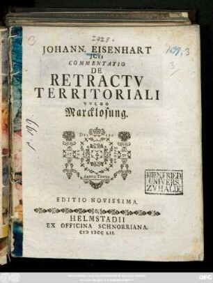 Johann. Eisenhart JCti Commentatio De Retractv Territoriali Vvlgo Marcklosung