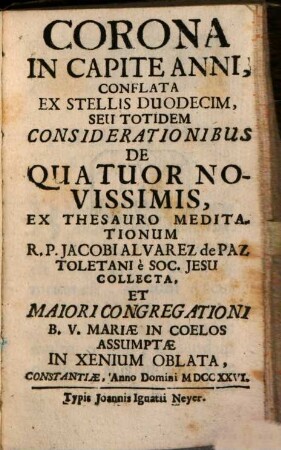 Corona In Capite Anni, Conflata Ex Stellis Duodecim Seu Totidem Considerationibus De Quatuor Novissimis