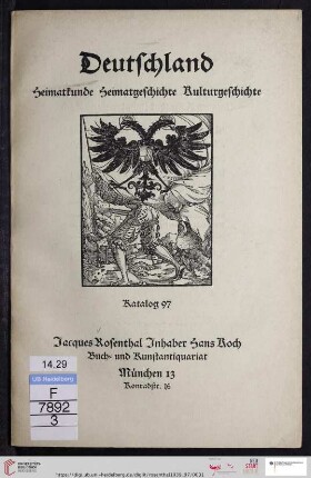 Nr. 97: Kataloge / Jacques Rosenthal München: Deutschland : Heimatkunde, Heimatgeschichte, Kulturgeschichte; Chroniken von Ländern und Städten, Dokumente, Einblattdrucke, Flugblätter, Frühdrucke, Handschriften, illustrierte Bücher, Stammbücher u.a.