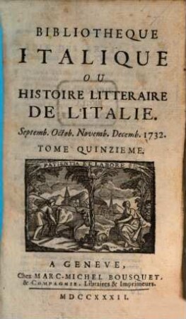 Bibliothèque italique ou histoire littéraire de l'Italie. 15. 1732 = Sept. - Dez.