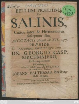 Bellum Praeliumq[ue] De Salinis, Cattos inter & Hermunduros susceptum olim, Ad C.C. Tacit. Annal. lib. XIII c. 57