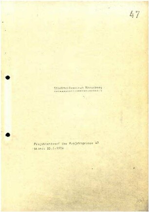 Projektkommissionsbericht Nr. 47: Projektentwurf für ein Stadtteilzentrum im Rahmen von "Strategien für Kreuzberg"