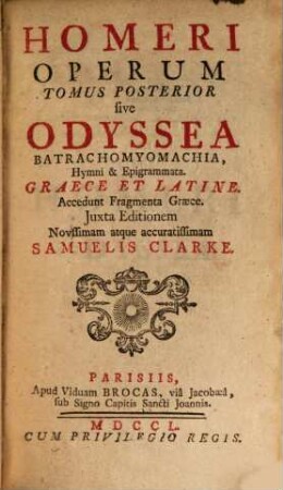 Homeri Operum Omnium quae exstant, 2. sive Odyssea Batrachomyomachia, Hymni & Epigrammata : Graece Et Latine. Accedunt Fragmenta Graece