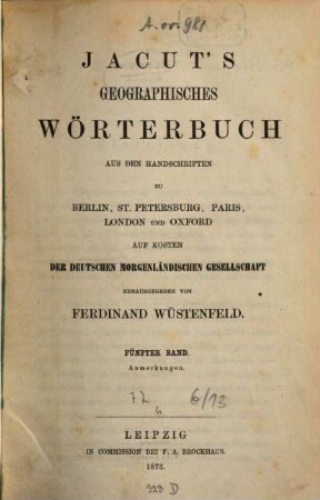 Kitāb Muʿǧam al-buldān : aus den Handschriften zu Berlin, St. Petersburg und Paris auf Kosten der deutschen morgenländischen Gesellschaft, 5. Band. Anmerkungen