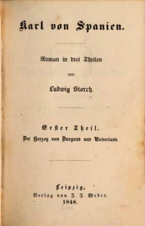Karl von Spanien : Roman in drei Theilen, 1. Der Herzog von Burgund und Niederland