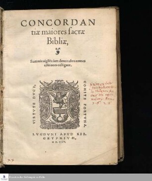 CONCORDAN||tiæ maiores sacræ || Bibliæ, || Summis uigilijs iam denuo ultra omnes || editiones castigatæ. ||
