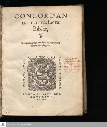 CONCORDAN||tiæ maiores sacræ || Bibliæ, || Summis uigilijs iam denuo ultra omnes || editiones castigatæ. ||