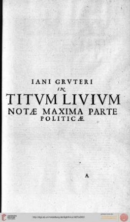 Iani Gruteri In Titum Livium notae maxima parte politicae