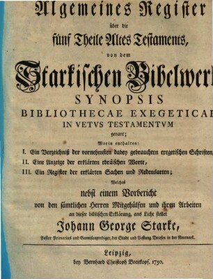 Algemeines Register über die fünf Theile Altes Testaments, von dem Starkischen Bibelwerk, Synopsis Bibliothecae Exegeticae In Vetvs Testamentvm genant