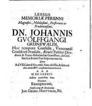 Lessus memoriae perenni ... dn. Johannis Guolffgangi Grunewaldi ..., quum ... solenni ritu terrae ... demandaretur ...