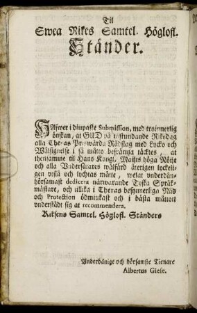 Til Swea Rikes Samtel. Höglofl. Ständer. / Denen Sämtlichen Hochlöblichen Ständen Des König-Reichs Schweden.
