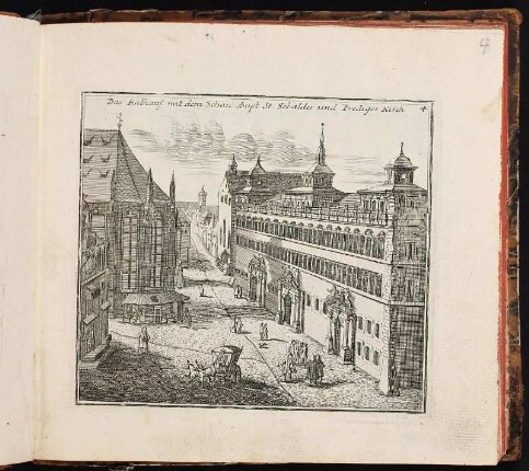 4 Das Rathauß mit dem Schau Ampt St. Sebalder und Prediger Kirch. - Rathaus Nürnberg, Nürnberg; Sankt Sebald, Nürnberg; Alte Schau, Nürnberg; Klosteranlage des ehemaligen Dominikanerklosters Nürnberg, Nürnberg