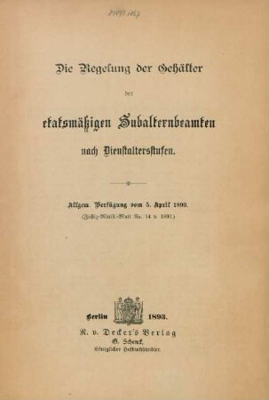 Die Regelung der Gehälter der etatsmäßigen Subalternbeamten nach Dienstalterstufen : Allgemeine Verfügung vom 5. April 1893. (Justiz-Minist.-Blatt No. 14 v. 1893)
