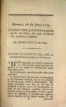 The examination of Joseph Galloway ... before the House of Commons, in a committee on the American papers : with explanatory notes ; (Joseph Calloway, called in, and examined by Lord George Germaine)