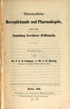 Thierärztliche Receptirkunde u. Pharmakopöe, nebst einer Sammlung bewährter Heilformeln : Bearbeitet von Carl G. H. Erdmann u. C. H. Hertwig