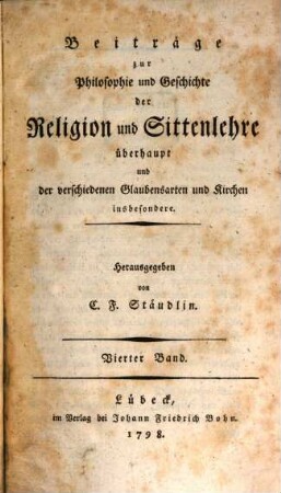 Beiträge zur Philosophie und Geschichte der Religion und Sittenlehre überhaupt und der verschiedenen Glaubensarten und Kirchen insbesondere, 4. 1798