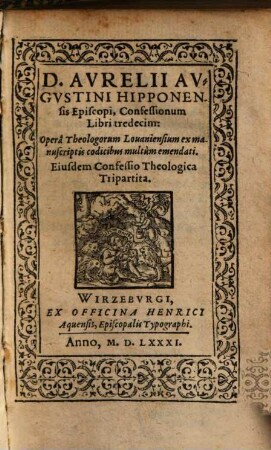 D. Avrelii Avgvstini Hipponensis Episcopi, Confessionum Libri tredecim : Operâ Theologorum Louanensium ex manuscriptis codicibus multùm emendati