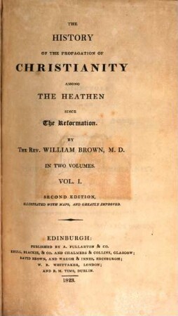 The history of the propagation of Christianity among the Heathen since the Reformation : in two volumes, 1