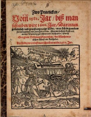 Zwo Practicken vom Jahr 1582 bis 1600 : Die ander weret biß man schreiben wird 1588