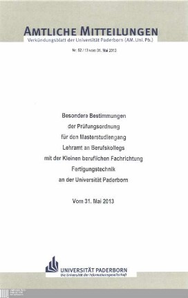 Besondere Bestimmungen der Prüfungsordnung für den Masterstudiengang Lehramt an Berufskollegs mit der Kleinen beruflichen Fachrichtung Fertigungstechnik an der Universität Paderborn : vom 31. Mai 2013