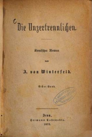 Die Unzertrennlichen : Komischer Roman von A. von Winterfeld, 1