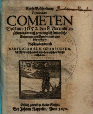 Kurtze Beschreibung Deß dunckelen Cometen So Anno 1652. den 8. Decembr. erschienen : darauff gemeiniglich sonderliche Enderungen und Verwirrungen zuerfolgen pflegen