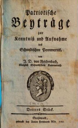 Patriotische Beyträge zur Kenntniß und Aufnahme des Schwedischen Pommerns. 3. 1785