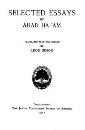 Selected essays / by Ahad Haam [d. i. Asher Ginzberg]. Transl. from the Hebrew by Leon Simon