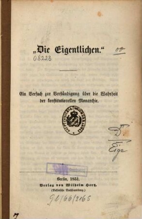 "Die Eigentlichen" : Ein Versuch zur Verständigung über d. Wahrheit d. konstitutionellen Monarchie