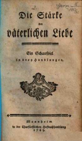 Die Stärke der väterlichen Liebe : Ein Schauspiel in drey Handlungen