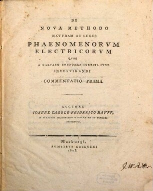 De Nova Methodo Natvram Ac Leges Phaenominorvm Electricorvm Qvae A Galvano Cognomen Sortita Svnt Investigandi Commentatio Prima