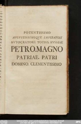 Potentissimo Augustissimoque Imperatori Autocratori. Totius. Russiae Petro. Magno Patriae. Patri Domino. Clementissimo