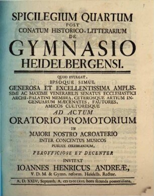Spicilegium Post Conatum Historico-Litterarium De Gymnasio Heidelbergensi. Spicilegium Quartum