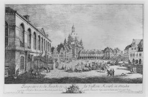 Ansicht des Neumarktes zu Dresden / Galerie Royale (Stallhof) und Frauenkirche, vom Jüdenhof aus