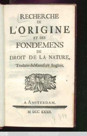 Recherche De L'Origine Et Des Fondemens Du Droit De La Nature : Traduite du Manuscrit Anglois