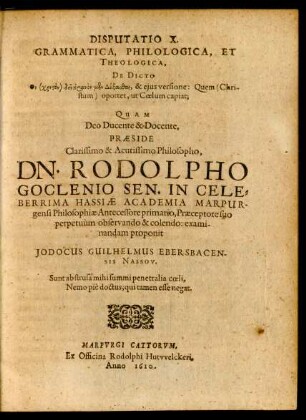 Disputatio X. Grammatica, Philologica, Et Theologica, De Dicto ... Quem (Christum) oportet, ut Coelum capiat