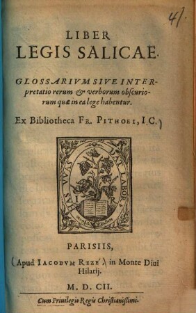 Liber legis Salicae : glossarium sive interpretatio rerum et verborum obscuriorum quae in ea lege habentur