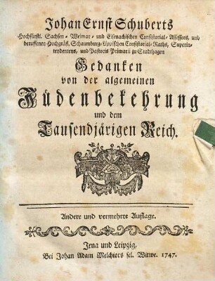 Johan Ernst Schuberts ... Gedanken von der algemeinen Jüdenbekehrung und dem Tausendjärigen Reich