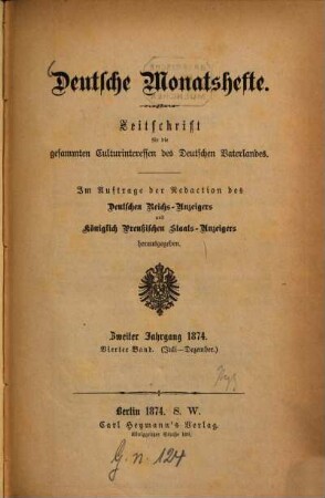 Deutsche Monatshefte : Zeitschr. für d. gesammten Culturinteressen d. dt. Vaterlandes, 4 = Jg. 2. 1874