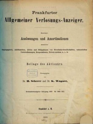 Frankfurter allgemeiner Verlosungsanzeiger : enth. Auslosungen u. Amortisationen von Staatspapieren, Anlehenslosen, Aktien u. Obligationen ... 23 = Nr. 861 - 913. 1882