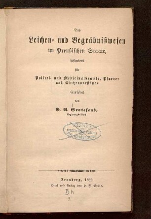 Das Leichen- und Begräbnißwesen im Preußischen Staate : besonders für Polizei- und Medicinalbeamte, Pfarrer und Kirchenvorstände