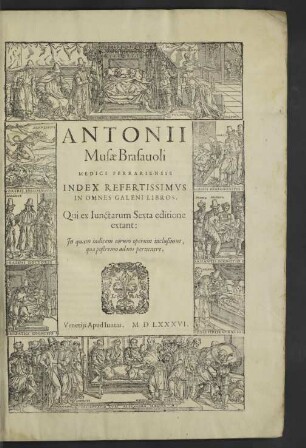 [11]: Antonii Musae Brasauoli ... Index Refertissimvs In Omnes Galeni Libros : Qui Ex Iuntarum Sexta editione extant ...