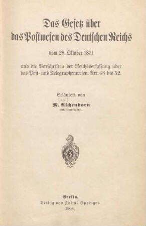 Das Gesetz über das Postwesen des Deutschen Reichs vom 28. Oktober 1871 und die Vorschriften der Reichsverfassung über das Post- und Telegraphenwesen, Art. 48 bis 52