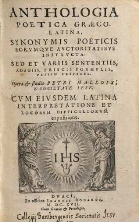 Anthologia poetica Graecolatina : synonymis poeticis eorumque auctoritatibus instructa: sed et variis sententiis, adagiis, priscis formulis, passim respersa