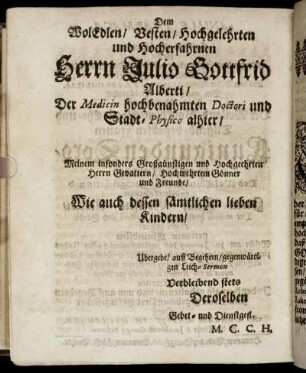Dem Wol Edlen, Vesten, Hochgelehrten und Hocherfahrnen Herrn Julio Gottfrid Alberti [...]