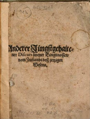 Anderer Jüngstgehaltener Discurs zweyer Eidtgenossen, vom Zustandt deß jetzigen Wesens
